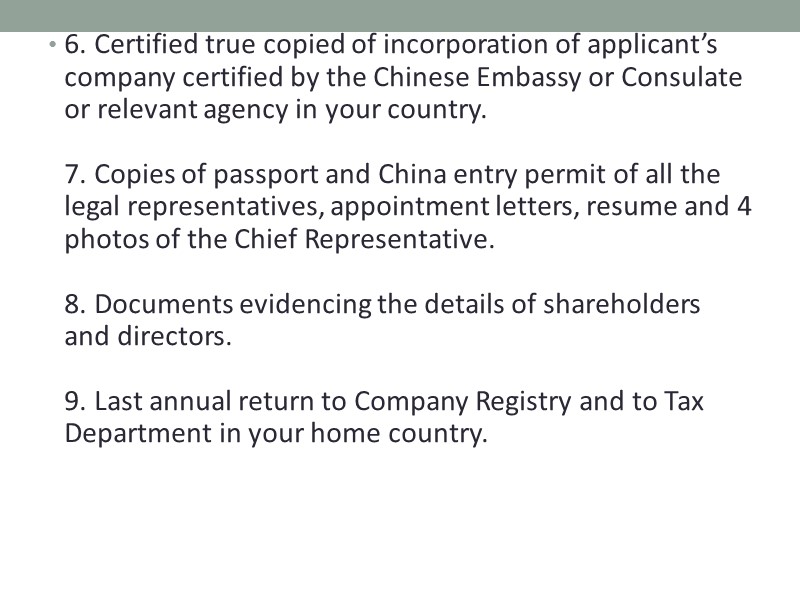 6. Certified true copied of incorporation of applicant’s company certified by the Chinese Embassy